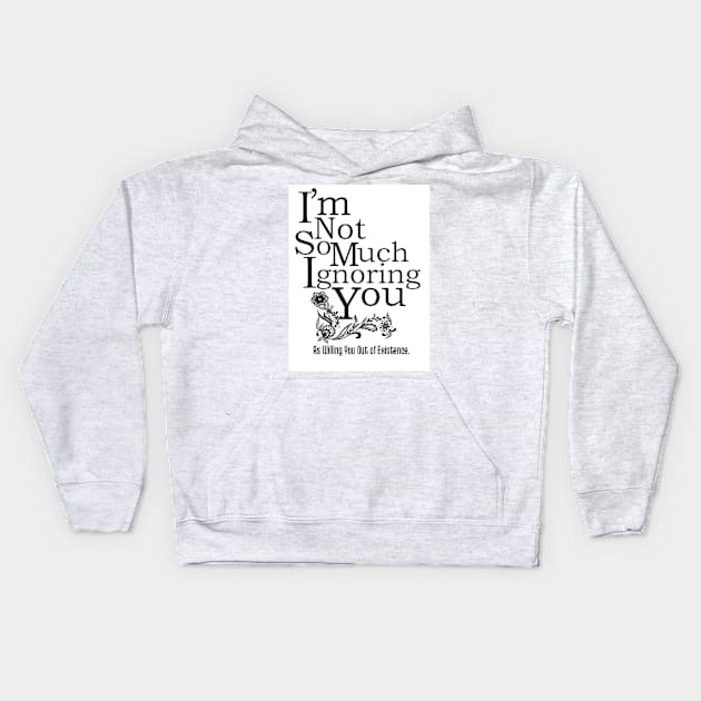 Ignoring You Kids Hoodie by ThePourFool